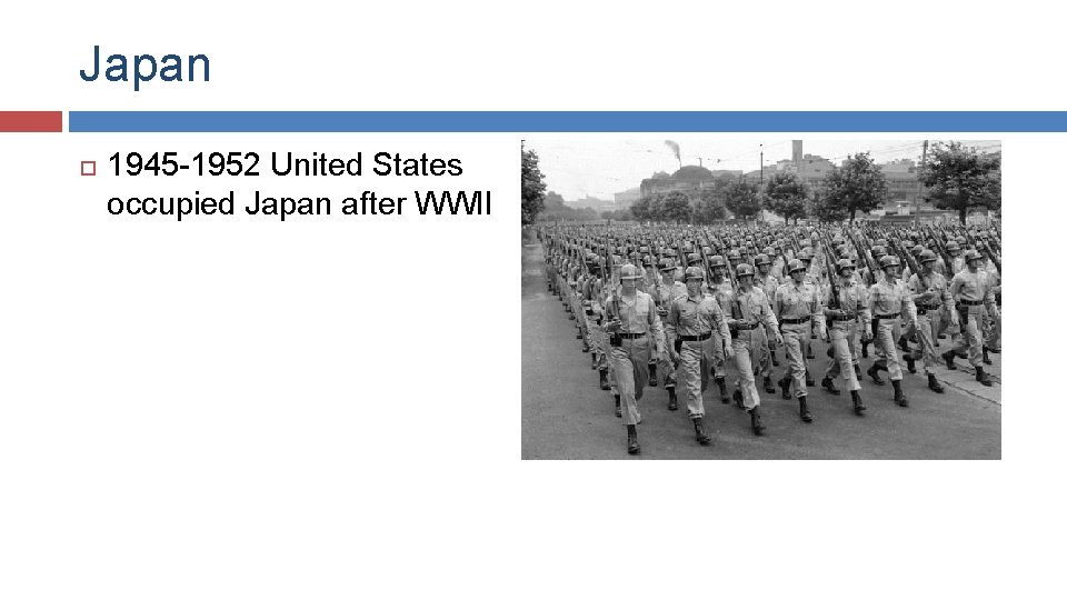 Japan 1945 -1952 United States occupied Japan after WWII 