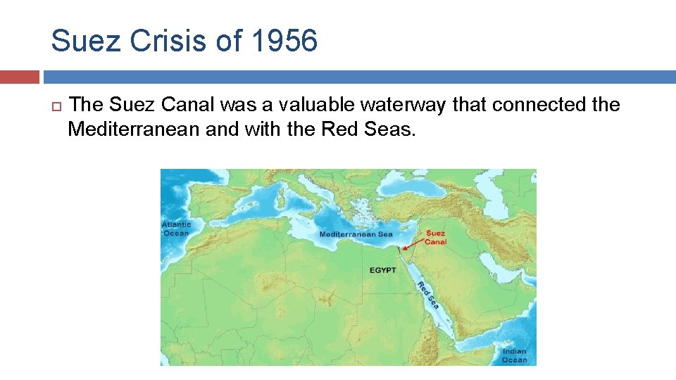 Suez Crisis of 1956 The Suez Canal was a valuable waterway that connected the
