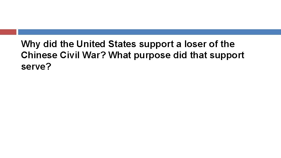 Why did the United States support a loser of the Chinese Civil War? What
