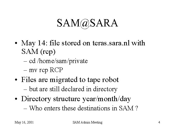 SAM@SARA • May 14: file stored on teras. sara. nl with SAM (rcp) –