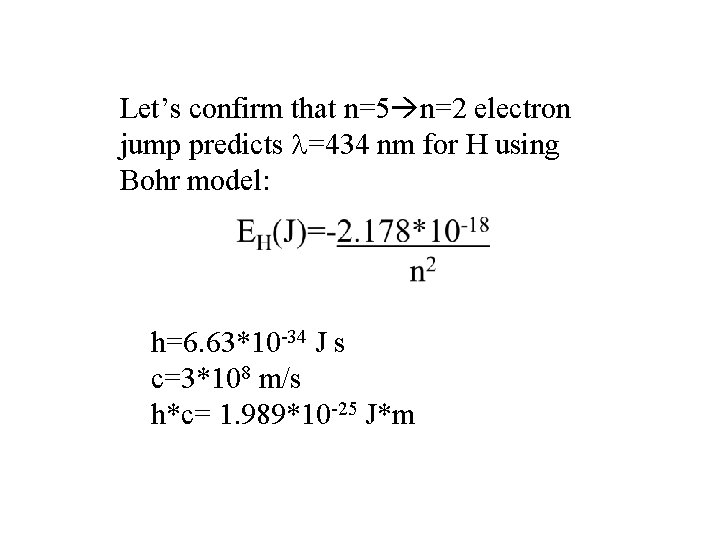 Let’s confirm that n=5 n=2 electron jump predicts =434 nm for H using Bohr