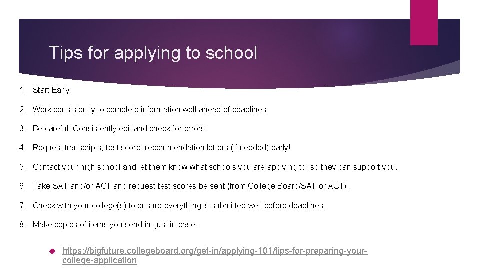 Tips for applying to school 1. Start Early. 2. Work consistently to complete information