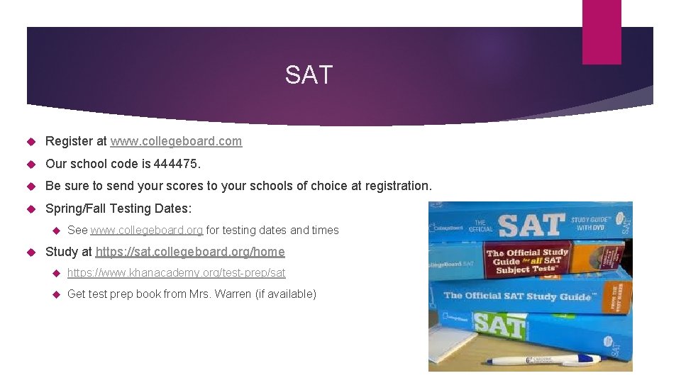 SAT Register at www. collegeboard. com Our school code is 444475. Be sure to