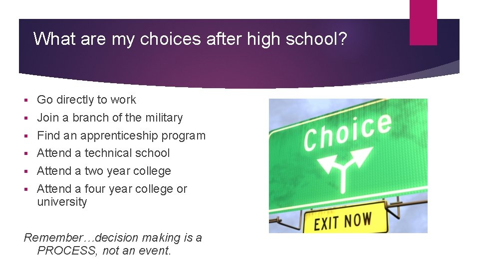 What are my choices after high school? § § § Go directly to work