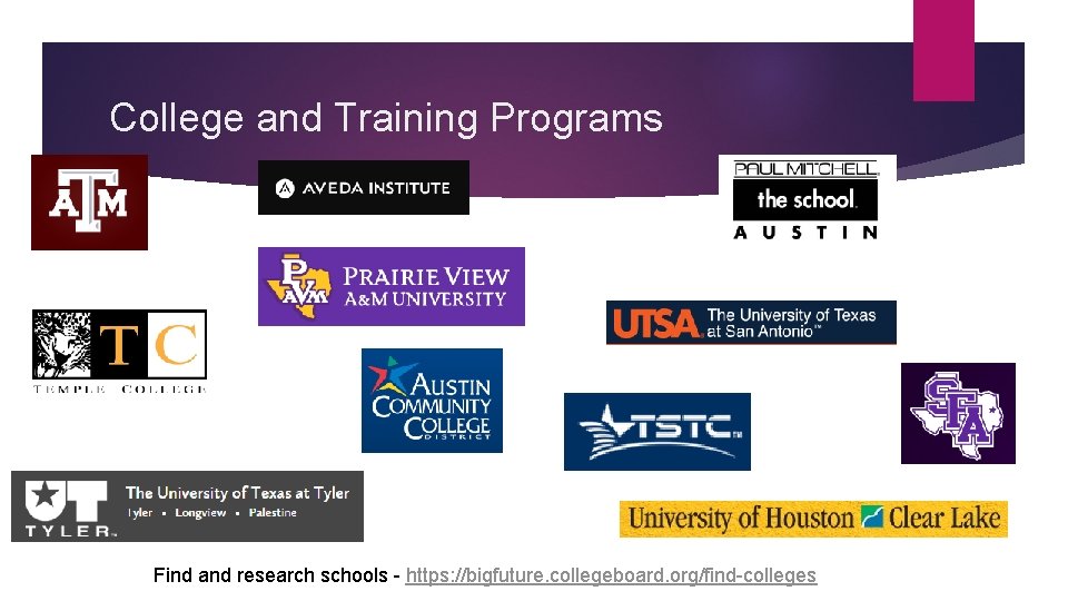 College and Training Programs Find and research schools - https: //bigfuture. collegeboard. org/find-colleges 