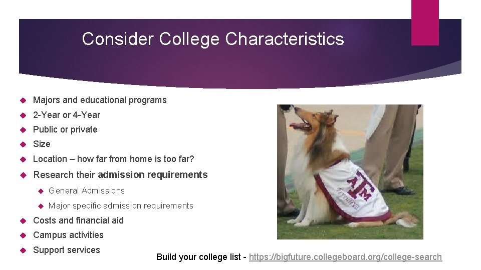 Consider College Characteristics Majors and educational programs 2 -Year or 4 -Year Public or