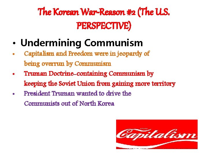 The Korean War-Reason #2 (The U. S. PERSPECTIVE) • Undermining Communism • • •