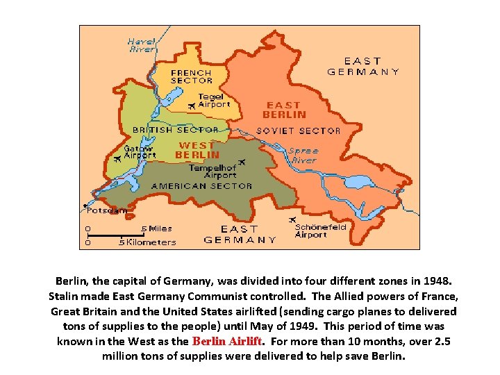 Berlin, the capital of Germany, was divided into four different zones in 1948. Stalin