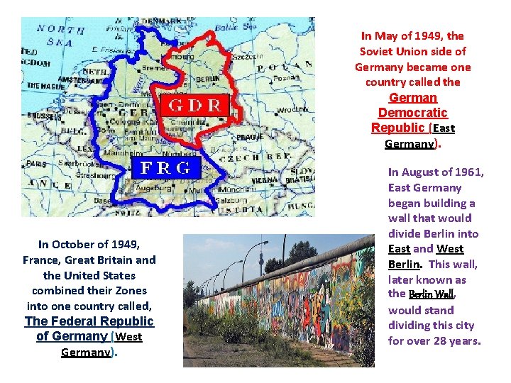 In May of 1949, the Soviet Union side of Germany became one country called