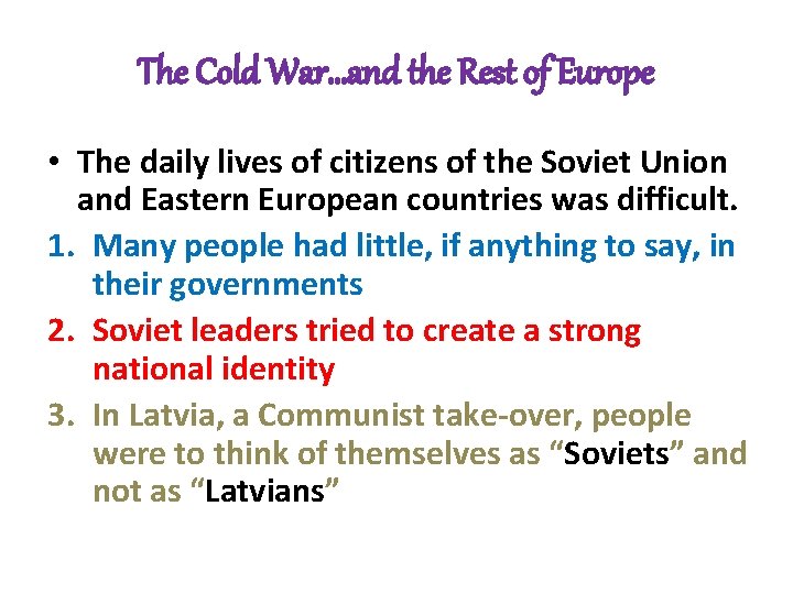 The Cold War…and the Rest of Europe • The daily lives of citizens of