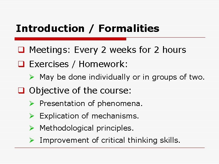 Introduction / Formalities q Meetings: Every 2 weeks for 2 hours q Exercises /