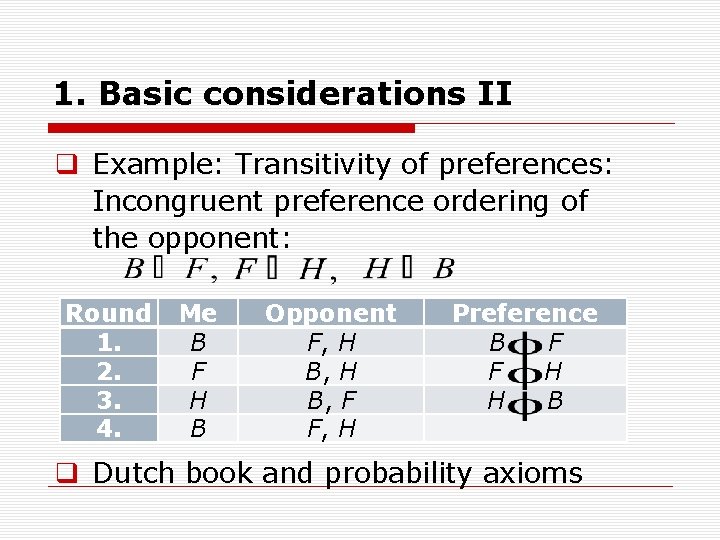 1. Basic considerations II q Example: Transitivity of preferences: Incongruent preference ordering of the