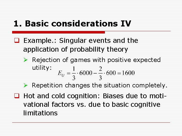 1. Basic considerations IV q Example. : Singular events and the application of probability