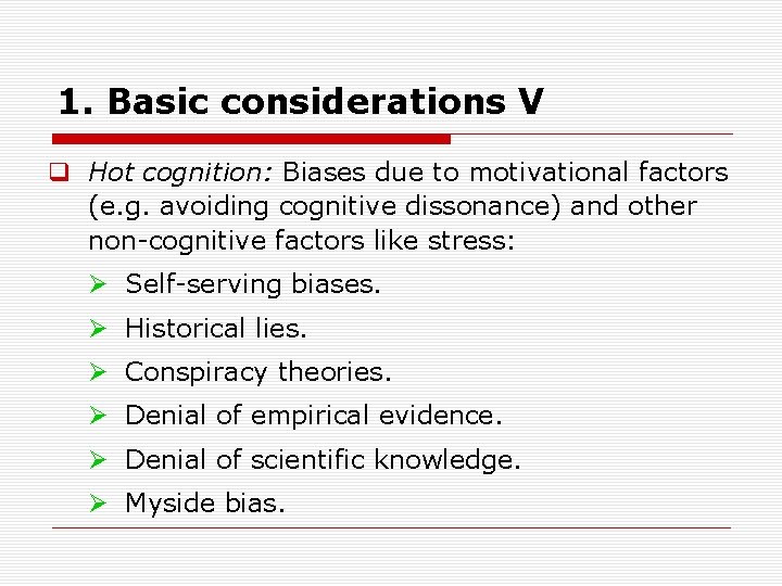 1. Basic considerations V q Hot cognition: Biases due to motivational factors (e. g.