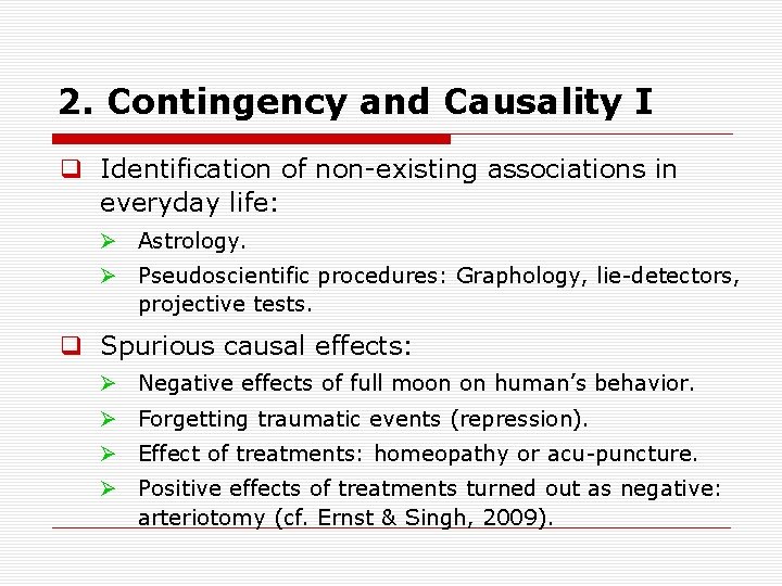 2. Contingency and Causality I q Identification of non existing associations in everyday life: