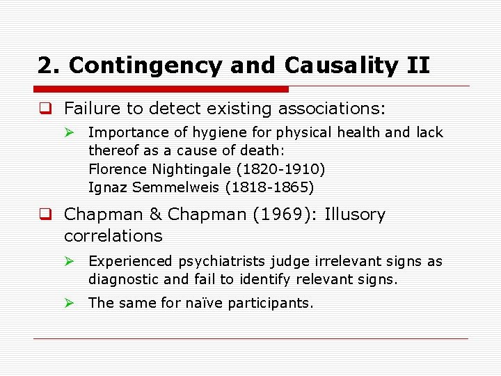 2. Contingency and Causality II q Failure to detect existing associations: Ø Importance of