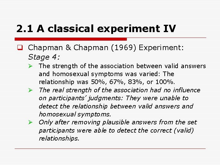 2. 1 A classical experiment IV q Chapman & Chapman (1969) Experiment: Stage 4: