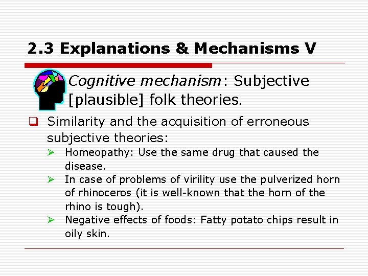 2. 3 Explanations & Mechanisms V Cognitive mechanism: Subjective [plausible] folk theories. q Similarity