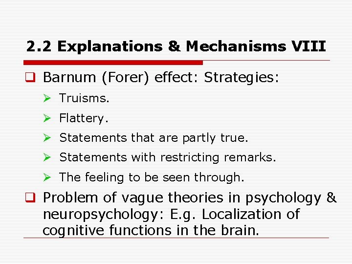 2. 2 Explanations & Mechanisms VIII q Barnum (Forer) effect: Strategies: Ø Truisms. Ø