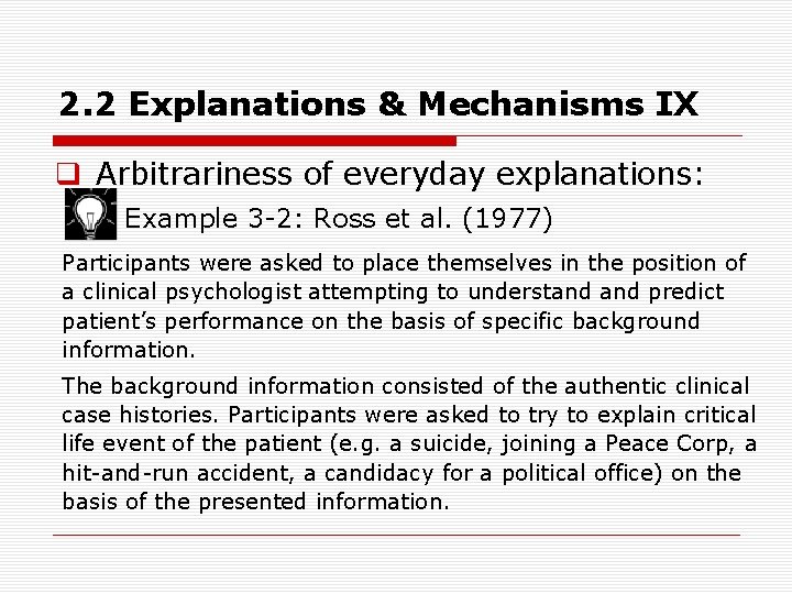 2. 2 Explanations & Mechanisms IX q Arbitrariness of everyday explanations: Example 3 2: