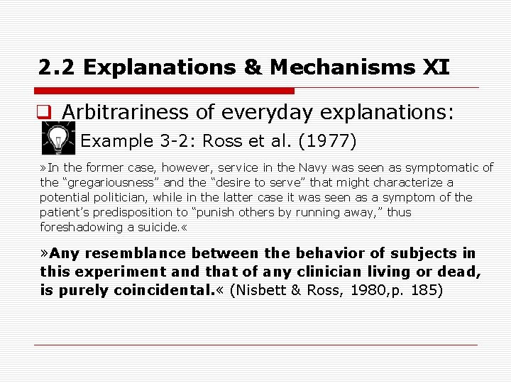 2. 2 Explanations & Mechanisms XI q Arbitrariness of everyday explanations: Example 3 2: