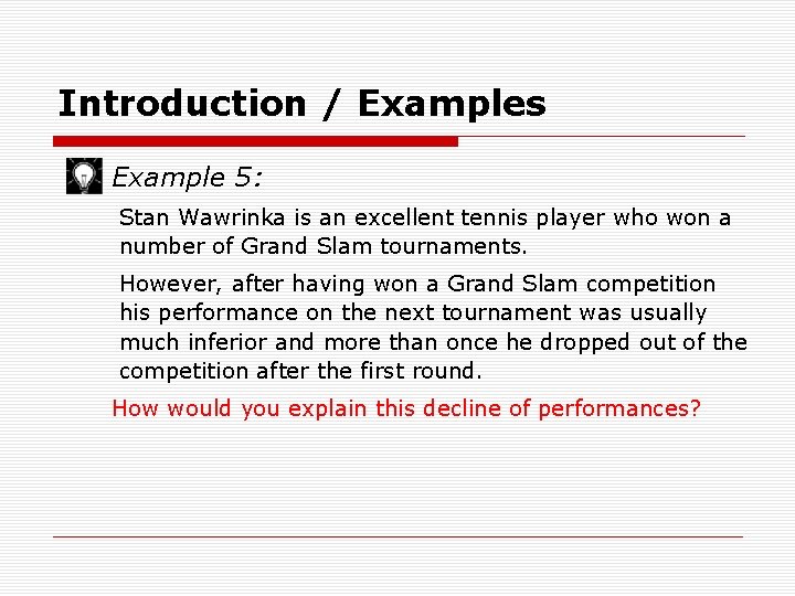 Introduction / Examples Example 5: Stan Wawrinka is an excellent tennis player who won