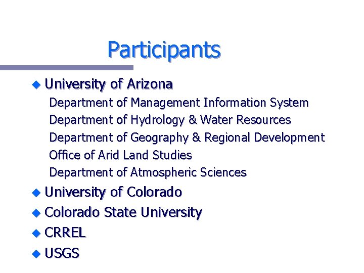 Participants u University of Arizona Department of Management Information System Department of Hydrology &