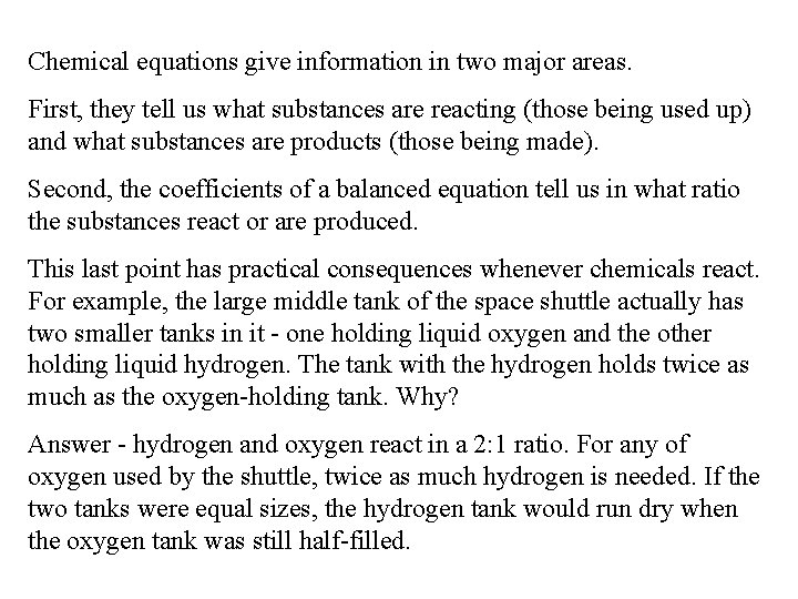 Chemical equations give information in two major areas. First, they tell us what substances