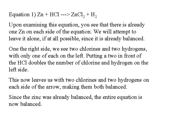 Equation 1) Zn + HCl ---> Zn. Cl 2 + H 2 Upon examining