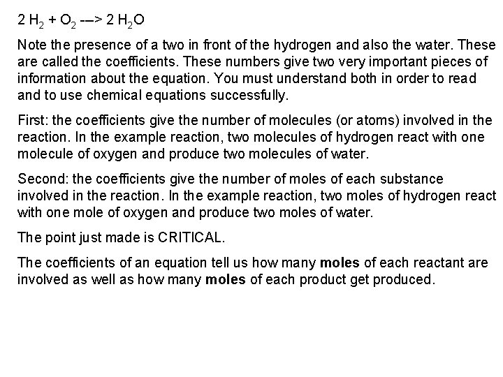 2 H 2 + O 2 ---> 2 H 2 O Note the presence