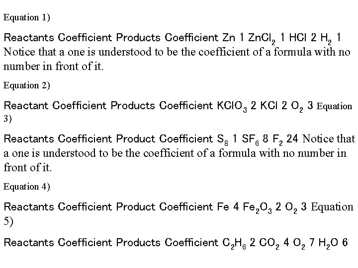 Equation 1) Reactants Coefficient Products Coefficient Zn 1 Zn. Cl 2 1 HCl 2