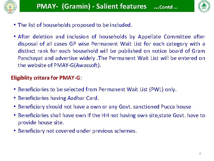 PMAY- (Gramin) - Salient features …Contd … • The list of households proposed to PMAY- (Gramin) - Salient features …Contd … • The list of households proposed to