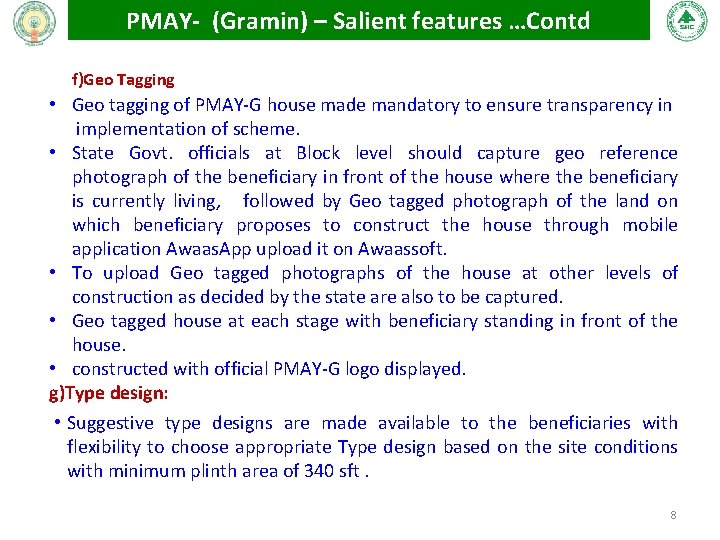PMAY- (Gramin) – Salient features …Contd f)Geo Tagging • Geo tagging of PMAY-G house PMAY- (Gramin) – Salient features …Contd f)Geo Tagging • Geo tagging of PMAY-G house