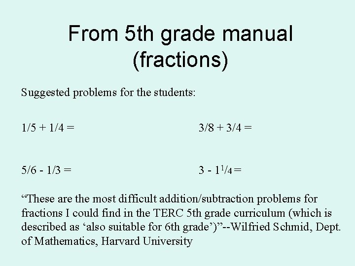 From 5 th grade manual (fractions) Suggested problems for the students: 1/5 + 1/4 From 5 th grade manual (fractions) Suggested problems for the students: 1/5 + 1/4
