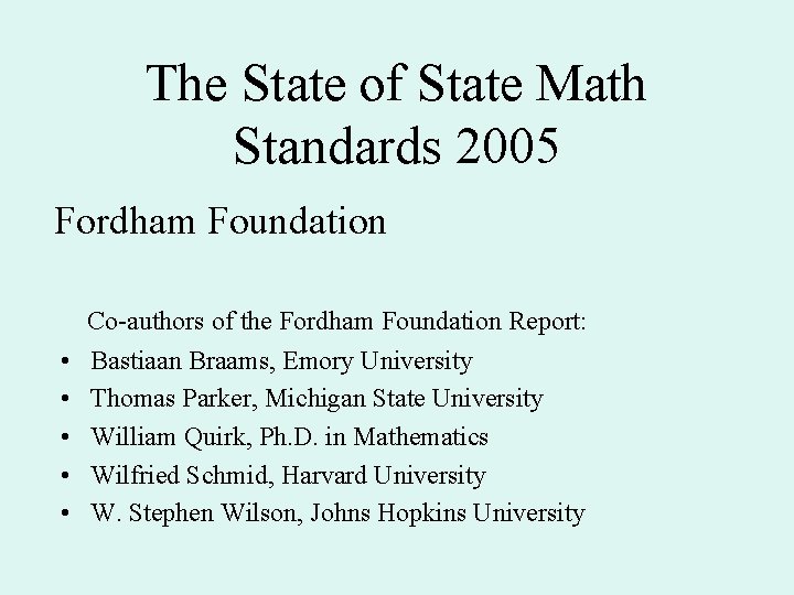 The State of State Math Standards 2005 Fordham Foundation Co-authors of the Fordham Foundation The State of State Math Standards 2005 Fordham Foundation Co-authors of the Fordham Foundation