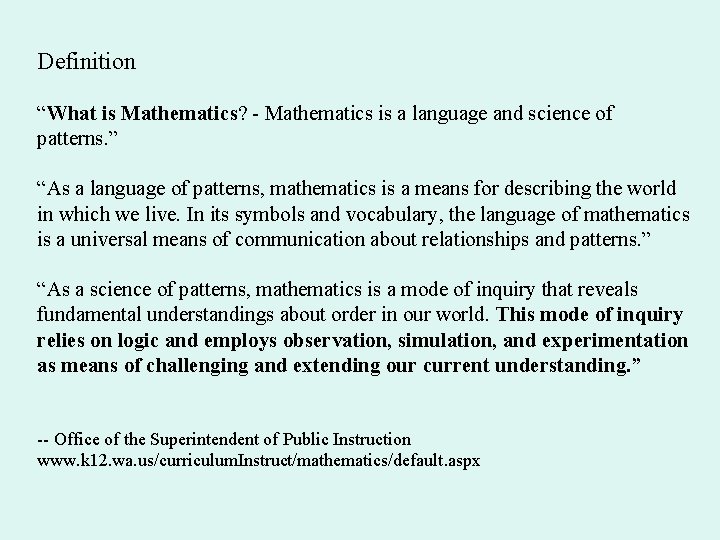 Definition “What is Mathematics? - Mathematics is a language and science of patterns. ” Definition “What is Mathematics? - Mathematics is a language and science of patterns. ”