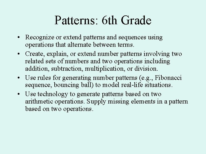 Patterns: 6 th Grade • Recognize or extend patterns and sequences using operations that Patterns: 6 th Grade • Recognize or extend patterns and sequences using operations that