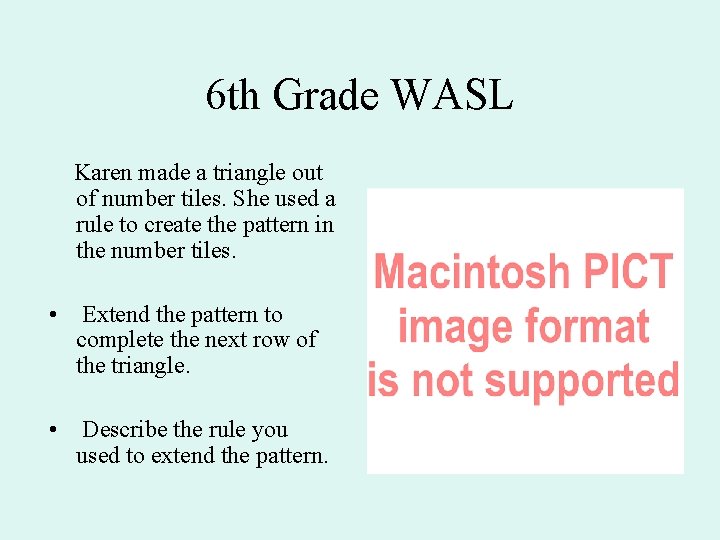 6 th Grade WASL Karen made a triangle out of number tiles. She used 6 th Grade WASL Karen made a triangle out of number tiles. She used