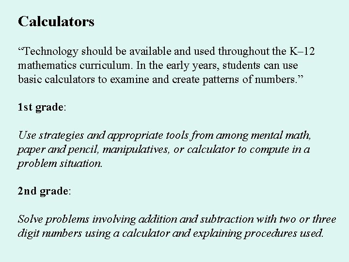 Calculators “Technology should be available and used throughout the K– 12 mathematics curriculum. In Calculators “Technology should be available and used throughout the K– 12 mathematics curriculum. In