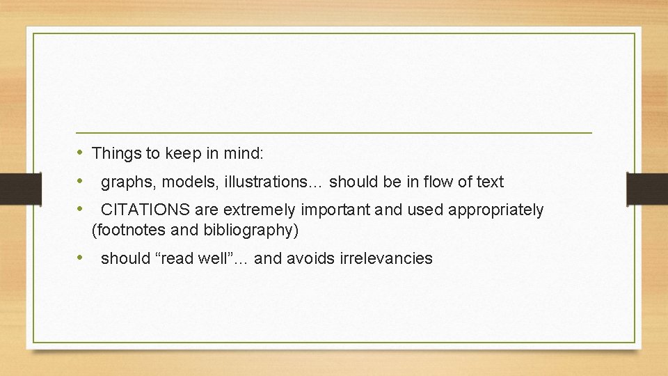  • Things to keep in mind: • graphs, models, illustrations… should be in