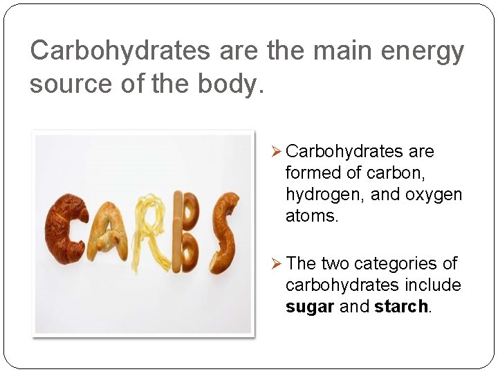 Carbohydrates are the main energy source of the body. Ø Carbohydrates are formed of