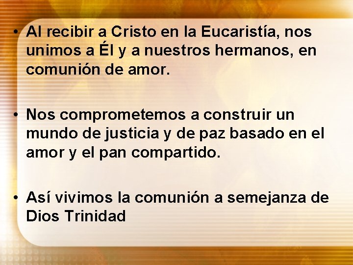  • Al recibir a Cristo en la Eucaristía, nos unimos a Él y