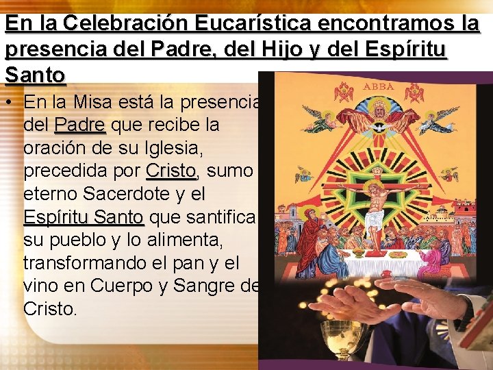 En la Celebración Eucarística encontramos la presencia del Padre, del Hijo y del Espíritu