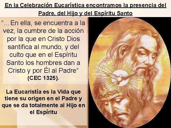 En la Celebración Eucarística encontramos la presencia del Padre, del Hijo y del Espíritu