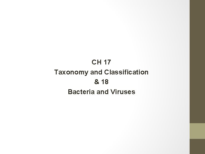 CH 17 Taxonomy and Classification & 18 Bacteria and Viruses 