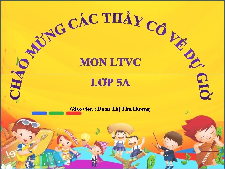 Giáo viên : Đoàn Thị Thu Hương 