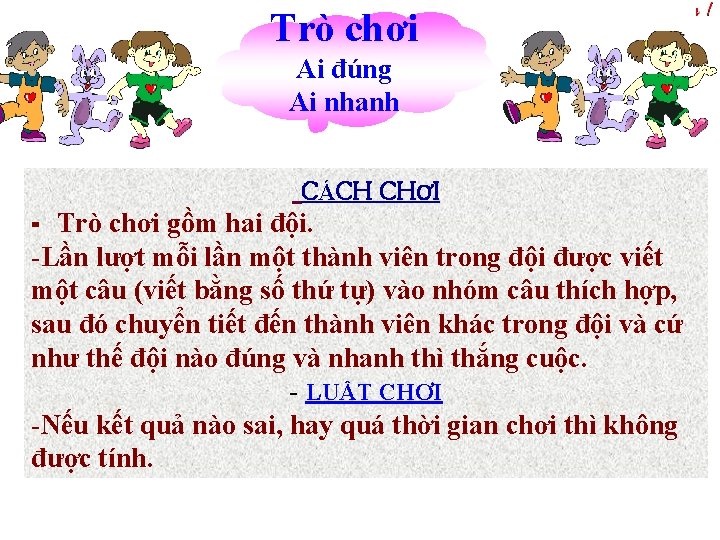 Trò chơi Ai đúng Ai nhanh CÁCH CHƠI - Trò chơi gồm hai đội.