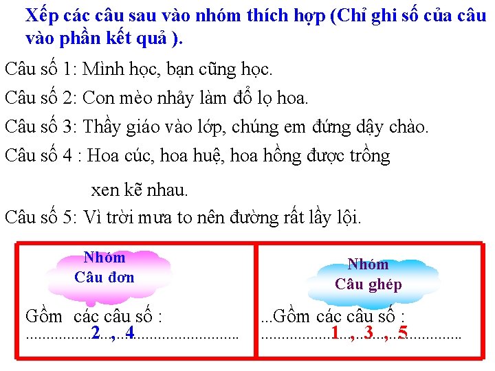 Xếp các câu sau vào nhóm thích hợp (Chỉ ghi số của câu vào