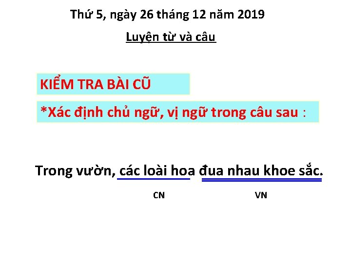 Thứ 5, ngày 26 tháng 12 năm 2019 Luyện từ và câu KIỂM TRA