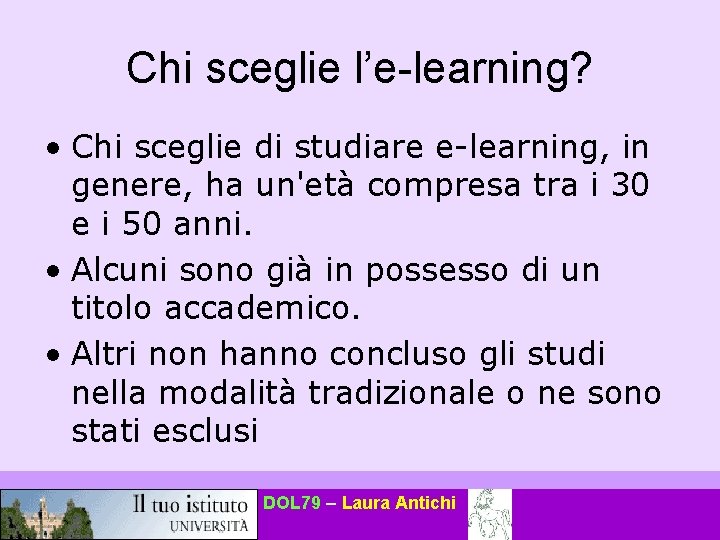 Chi sceglie l’e-learning? • Chi sceglie di studiare e-learning, in genere, ha un'età compresa